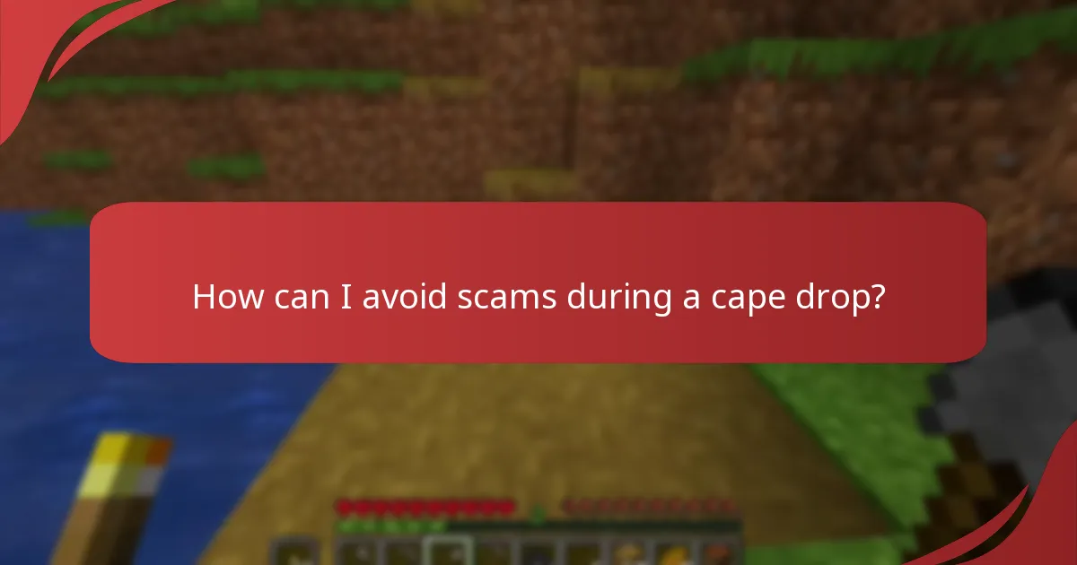 What security tips should I follow during a cape drop?