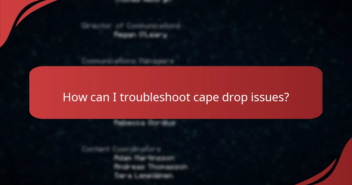 What common issues do players face with cape drops?