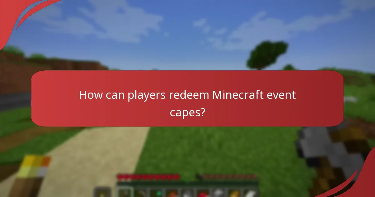 How can players redeem Minecraft event capes?