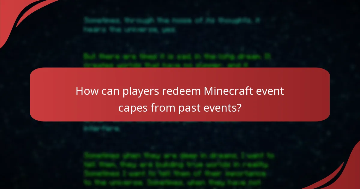 How can players redeem Minecraft event capes from past events?