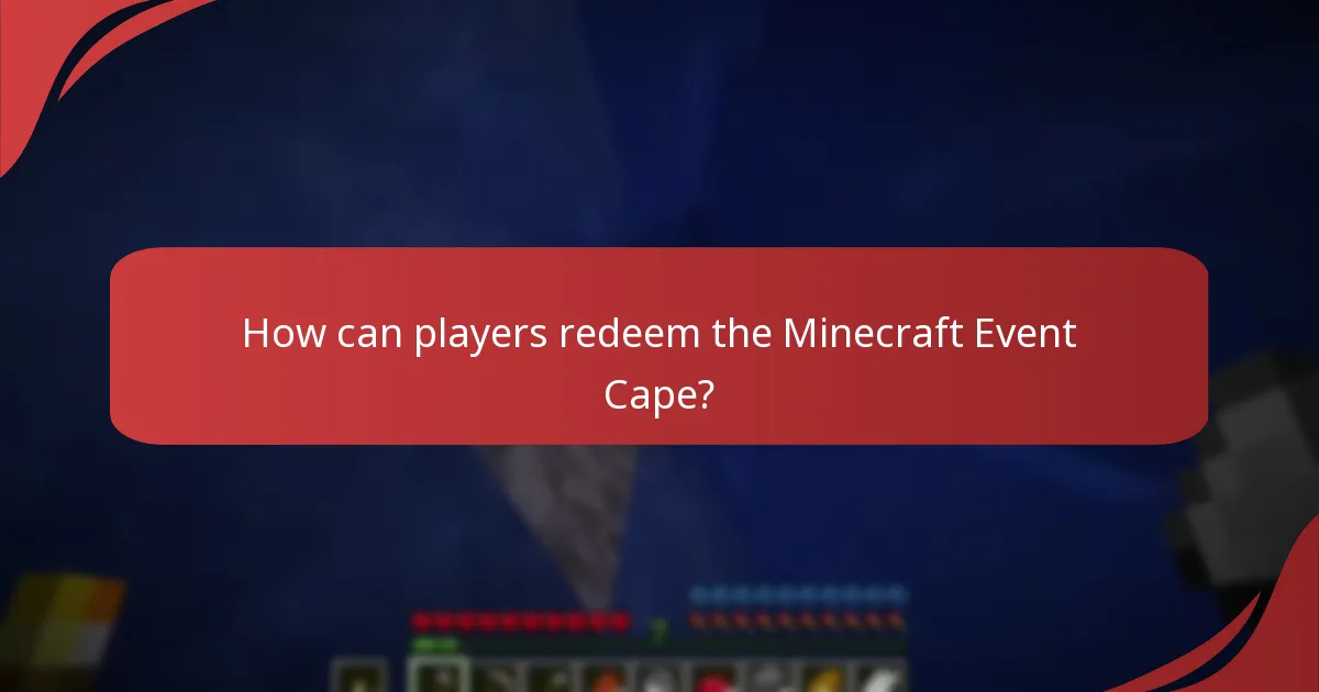 How can players redeem the Minecraft Event Cape?