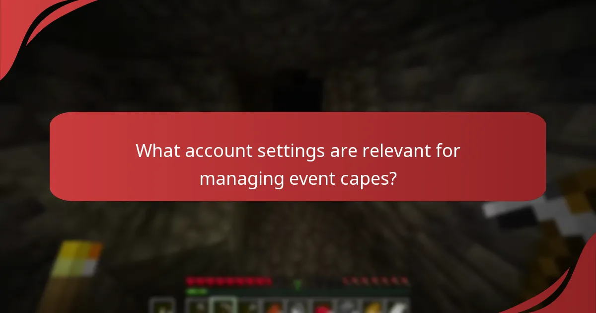 What account settings are relevant for managing event capes?