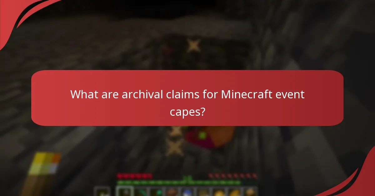 What are archival claims for Minecraft event capes?