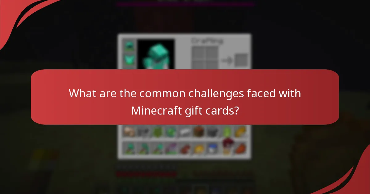 What are the common challenges faced with Minecraft gift cards?
