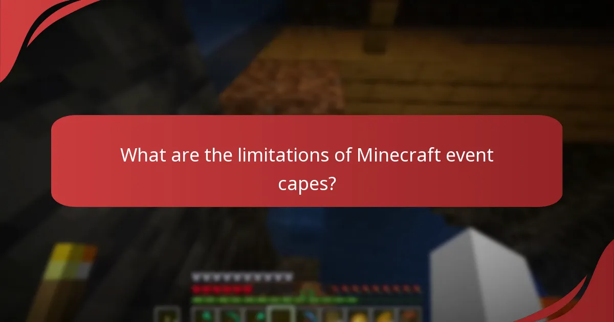 What are the limitations of Minecraft event capes?