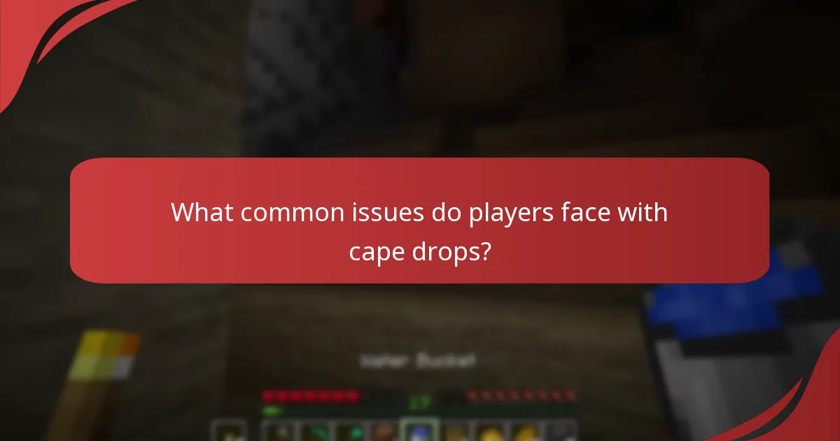 Where can I find support resources for cape drop issues?