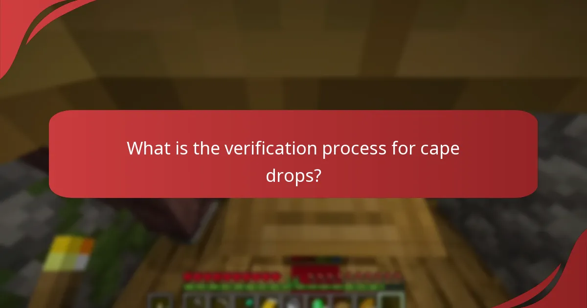 What is the verification process for cape drops?